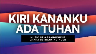 Kiri Kananku ada Tuhan | Gereja Bethany Nginden Surabaya | Re-Arrangement