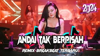 DJ ANDAI TAK BERPISAH BREAKBEAT TERBARU REMIX FULL BASS 2024