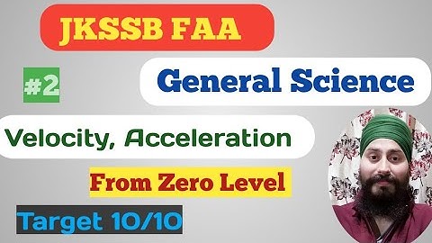General Science for JKSSB FAA | Velocity, Acceleration | Lec no. 2| Dilbeer Singh Khalsa
