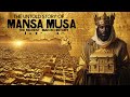 The Untold Story Of Mansa Musa The Richest Man In History The Untold Story Of Mansa Musa The Richest Man In History
