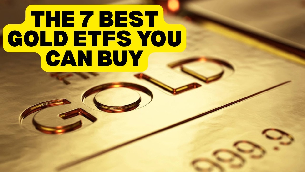 The 7 Best Gold ETFs You Can Buy - YouTube