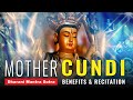 Mother chundi dharani mantra sutra benefits and full recitation cundi chundi chunda cunda