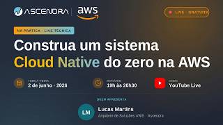 Na Prática: Desenvolvendo um Sistema Cloud Native do Zero na AWS
