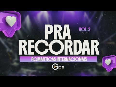 ROMÂNTICAS INTERNACIONAIS PRA RECORDAR 3
