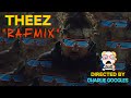 Theez &quot;RAFMIX&quot; (Directed By @Charlie_Googles)