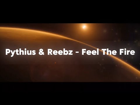 Pythius & Reebz - Feel The Fire