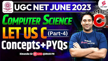 UGC NET Dec 2023 Computer Science | Let us C (Part 4) Concepts + PYQs | Himanshu Kaushik