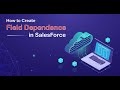 What is Field Dependency and How to Create Field Dependency in Salesforce