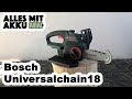 Bosch Universalchain18 Akku Kettensäge Test | ALLES MIT AKKU