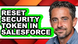 How to Reset Security Token in Salesforce (full Guide)