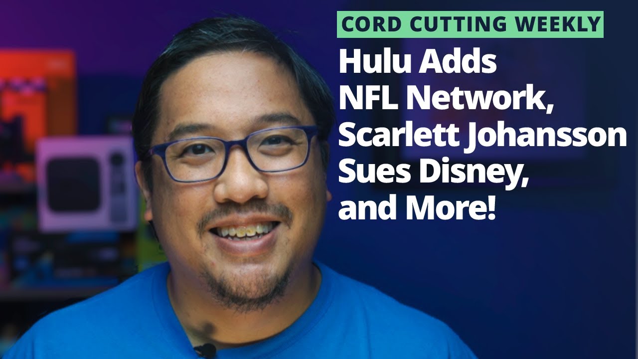 Cord Cutting Weekly (07/30/2021) Hulu Adds NFL Network, Scarlett Johansson Sues Disney, and More!