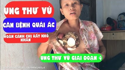 Căn Bệnh ung thư vú giai đoạn cuối hành hạ