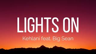 Kehlani - Lights On (Lyrics) feat. Big Sean @shootingstarlyrics