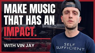 How to Craft Impactful Music that Motivates and Inspires with Vin Jay