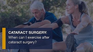 Cataract surgery: When can I exercise after cataract surgery?