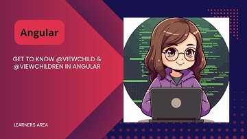 GET TO KNOW @VIEWCHILD & @VIEW CHILDREN IN ANGULAR @LearnersArea