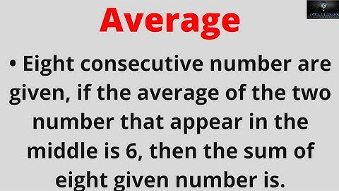 Eight consecutive number are given, if the average of the two number that appear in the middle is 6.