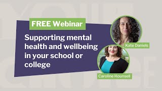 Supporting mental health and wellbeing in your school or college