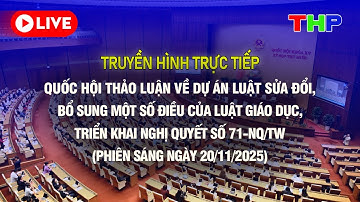 🔴Truyền Hình Trực Tiếp: Quốc hội thảo luận về Dự án Luật sửa đổi, bổ sung Luật Giáo dục