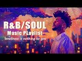 Soul music when loneliness is nothing to you - Chill soul/r&b playlist