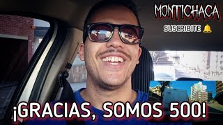 LLEGAMOS A LOS 500 SUSCRIPTORES! MONTICHACA ESPECIAL