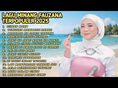 FAUZANA - LAGU MINANG TERBARU FULL ALBUM TERPOPULER 2025 - Ciinan Bana - Tungkek Mambaok Rabah 🎶 