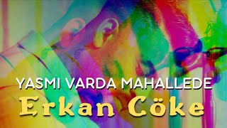 Erkan Cöke - Yasmı Varda Mahallede - 2023