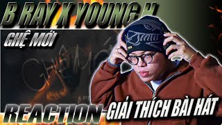(REACTION) B RAY x YOUNG H x Hipz - GHỆ MỚI | GIẢI THÍCH BÀI HÁT :))))