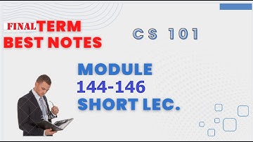cs 101 module 144|145|146|cs 101 topic 144 ,145,146| cs 101 short notes|cs 101 short lectures