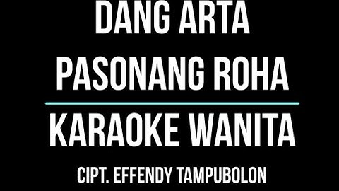DANG ARTA PASONANG ROHA Karaoke Nada Wanita