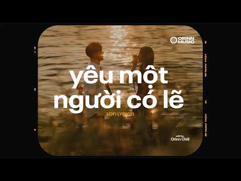 Yêu Một Người Có Lẽ - Lou Hoàng ft. Miu Lê | Nhạc Lofi Chill Buồn Nhẹ Nhàng Hot Tiktok