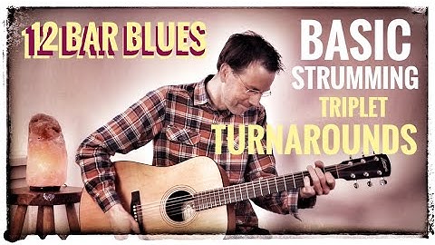 12 bar blues basic strumming + basic + triplet turnarounds