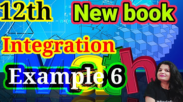 12th |  Example 6  | Chapter 7 | Integrals | NCERT NEW BOOK | Maths | #mathsteacher #newbookclass11