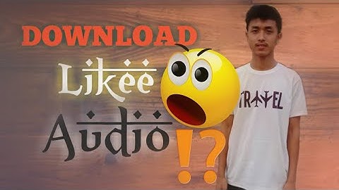 Download audio🎵 from likee video 🔥