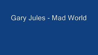 Gary Jules  Mad World s