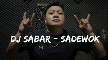 DJ SABAR - SADEWOK VIRAL FYP TIKTOK TERBARU 2025 [ LIRIK VIDEO ]