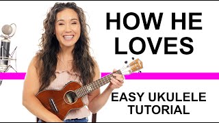 How He Loves Easy Ukulele Tutorial With Play Along