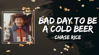 Chase Rice - Bad Day To Be A Cold Beer Lyrics
