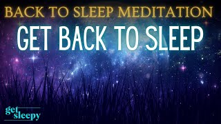 GET BACK TO SLEEP Meditation | Deep Sleep Meditation | Meditation with Sleep Music to Fall Asleep to