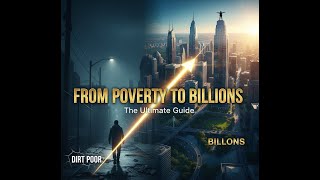 From Dirt Poor to Billionaire: The Brutal Truth & Step-by-Step Escape Plan