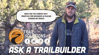 What are the current best practices for designing & placing signage on trails? | Ask a Trail Builder