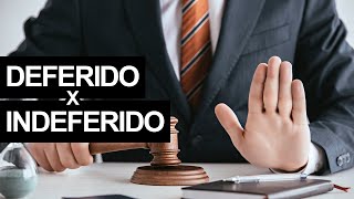 Deferido X Indeferido: Entenda as diferenças!