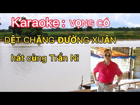 Video Karaoke: vọng Cổ DỆT CHẶNG ĐƯỜNG XUÂN thiếu giọng... - youtube