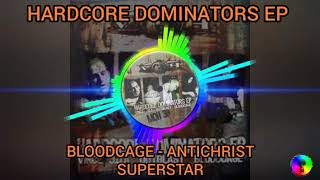 HARDCORE  DOMINATORS  EP -  BLOODCAGE - Antichrist Superstar