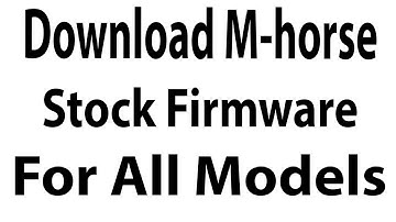 Download M horse Stock Firmware For All Models