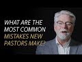 What are the most common mistakes new pastors make?