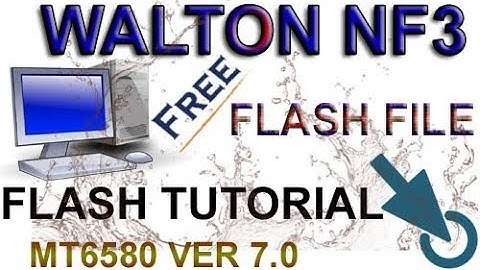 WALTON NF3 FLASH FILE MT6580 VER 7.0 FIRMWARE 100% TESTED BY TIPS BANGLA