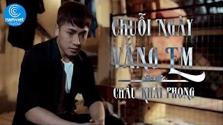 Chuỗi Ngày Vắng Em - Châu Khải Phong