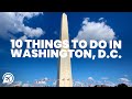 10 BEST THINGS TO DO IN WASHINGTON D.C.
