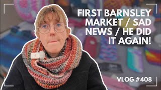First Barnsley Market / Sad News / He did is AGAIN!